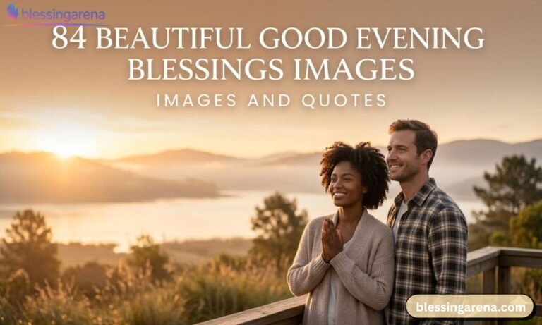 84 Beautiful Good Evening Blessings Images and Quotes