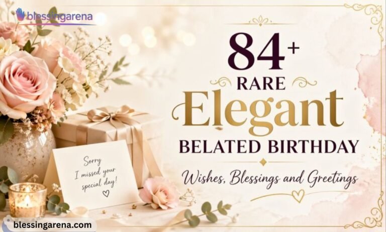 84+ Rare Elegant Belated Birthday Wishes, Blessings and Greetings
