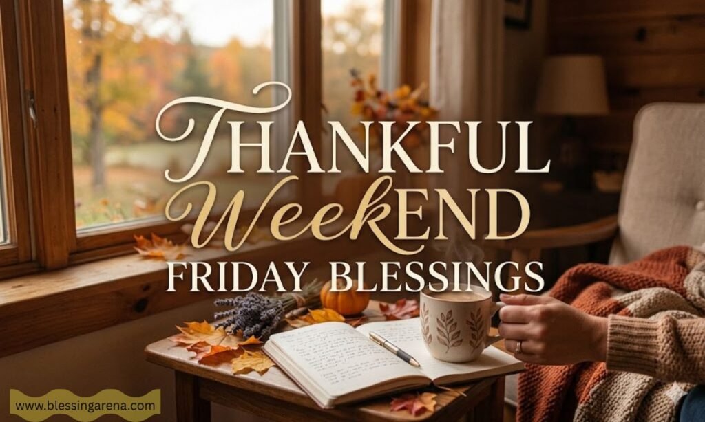 Thankful Weekend Friday Blessings