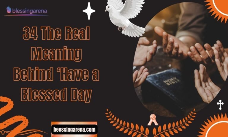 34 The Real Meaning Behind ‘Have a Blessed Day