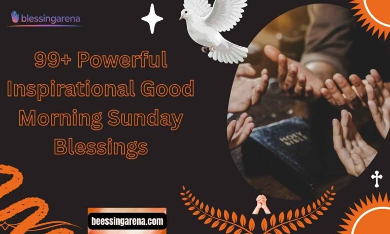 99+ Powerful Inspirational Good Morning Sunday Blessings