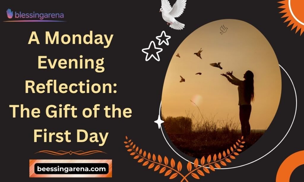 A Monday Evening Reflection: The Gift of the First Day