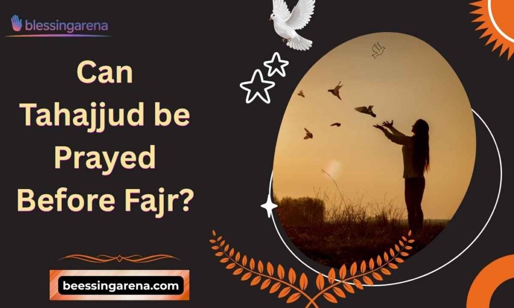 Can Tahajjud be Prayed Before Fajr?