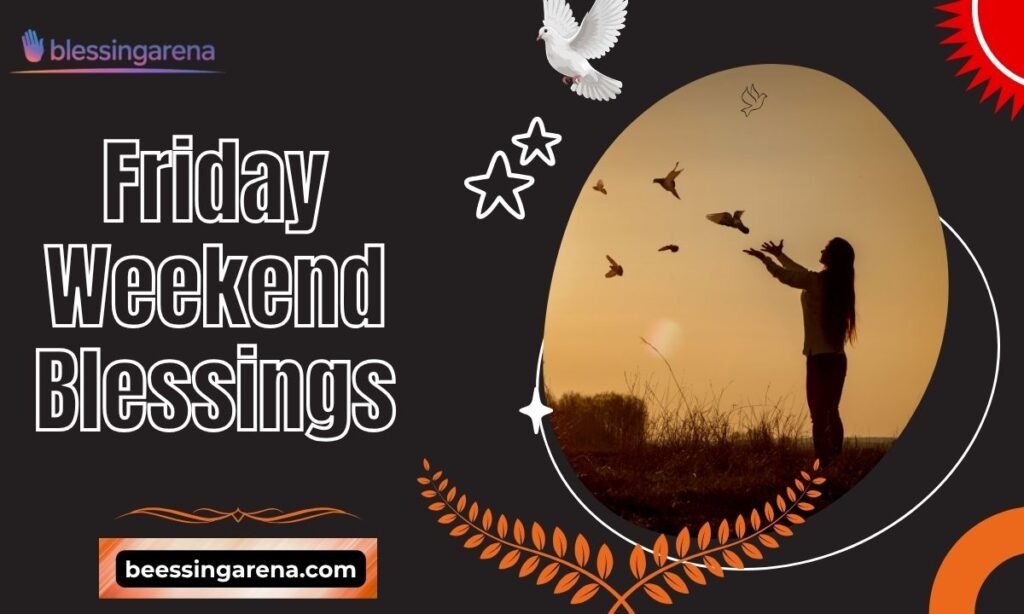 Friday Weekend Blessings
