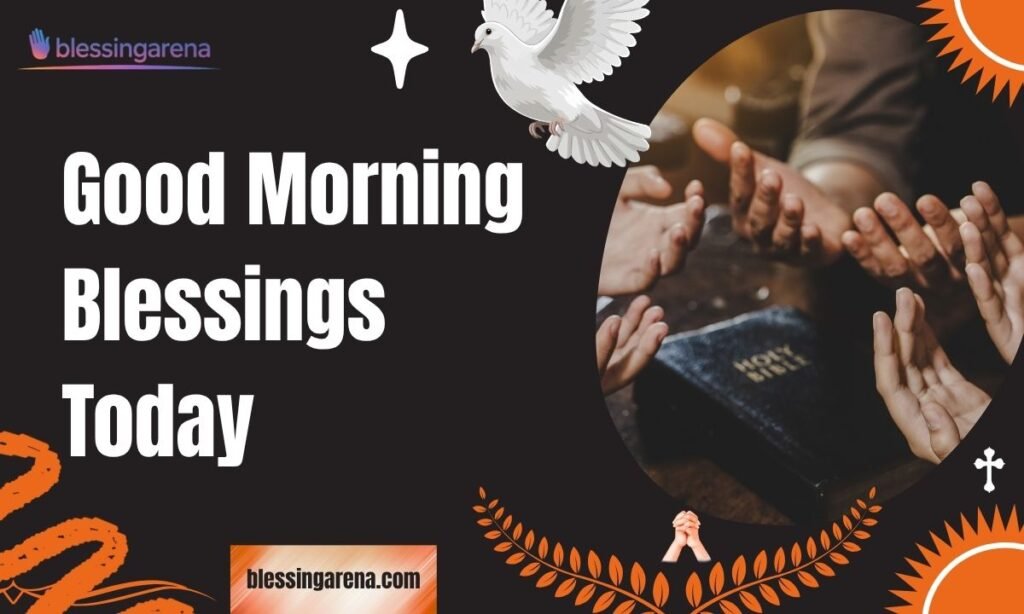 Good Morning Blessings Today