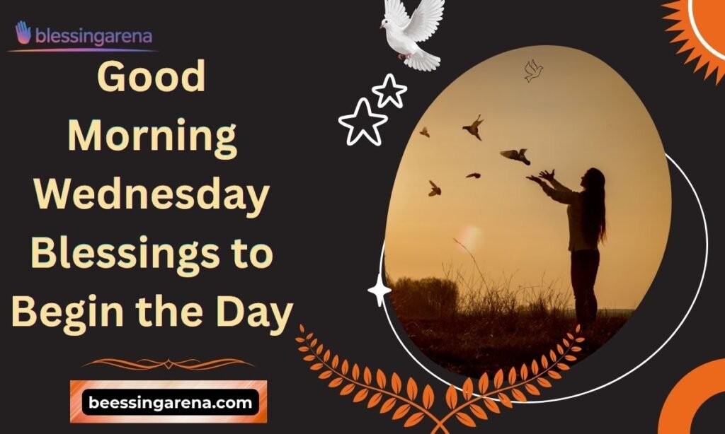 Good Morning Wednesday Blessings to Begin the Day