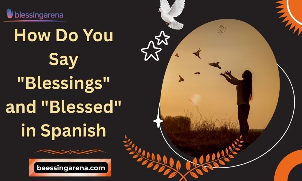 How Do You Say "Blessings" and "Blessed" in Spanish