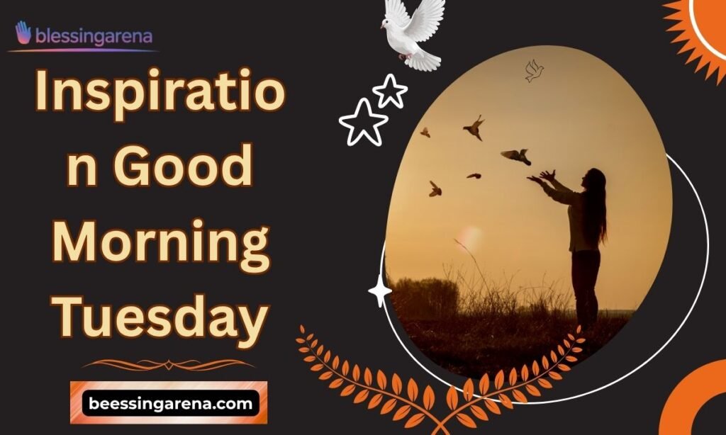 Inspiration Good Morning Tuesday