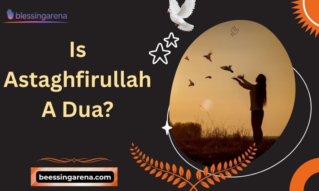 Is Astaghfirullah A Dua?