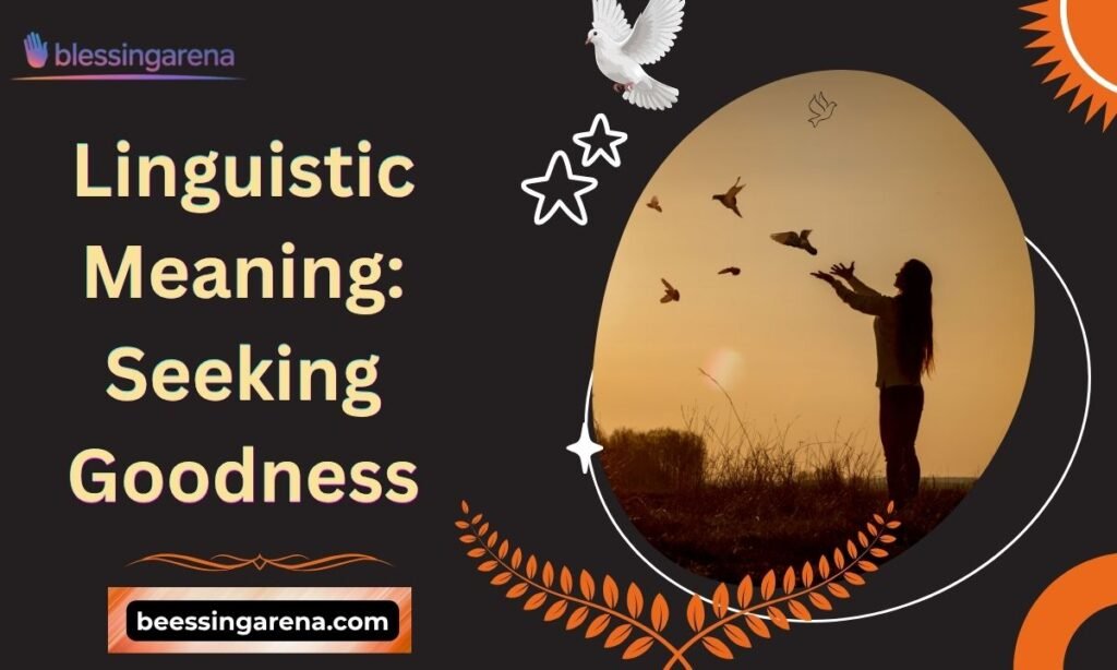 Linguistic Meaning: Seeking Goodness