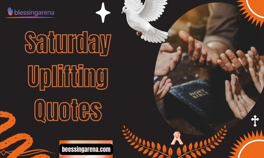 Saturday Uplifting Quotes