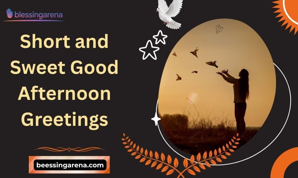 Short and Sweet Good Afternoon Greetings