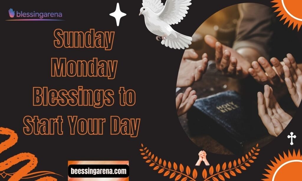 Sunday Monday Blessings to Start Your Day 