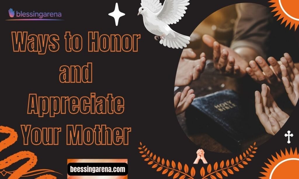 Ways to Honor and Appreciate Your Mother
