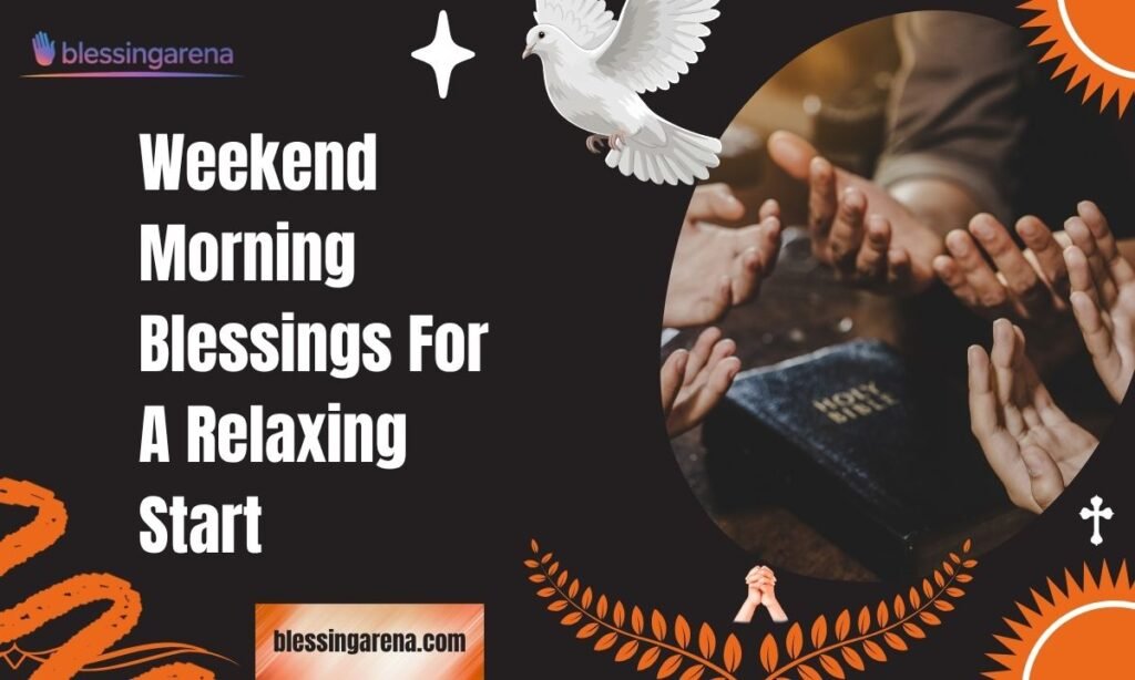Weekend Morning Blessings For A Relaxing Start