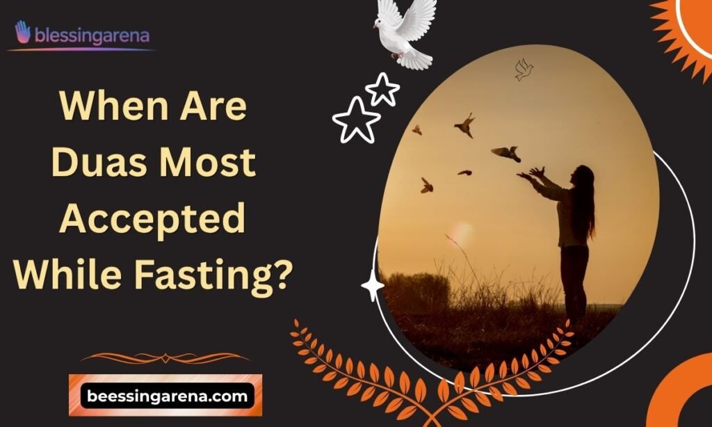 When Are Duas Most Accepted While Fasting?