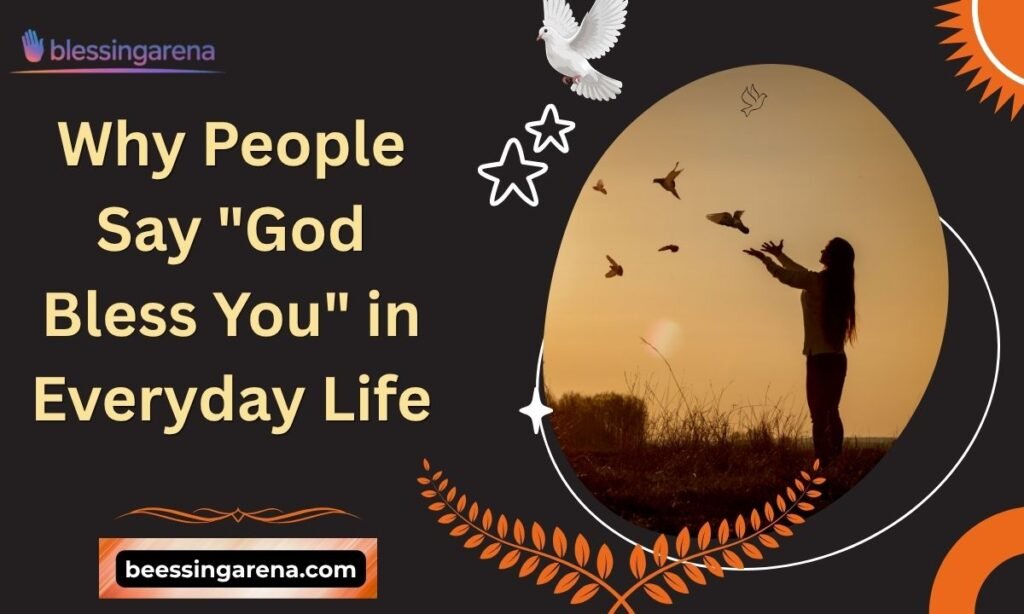 Why People Say "God Bless You" in Everyday Life