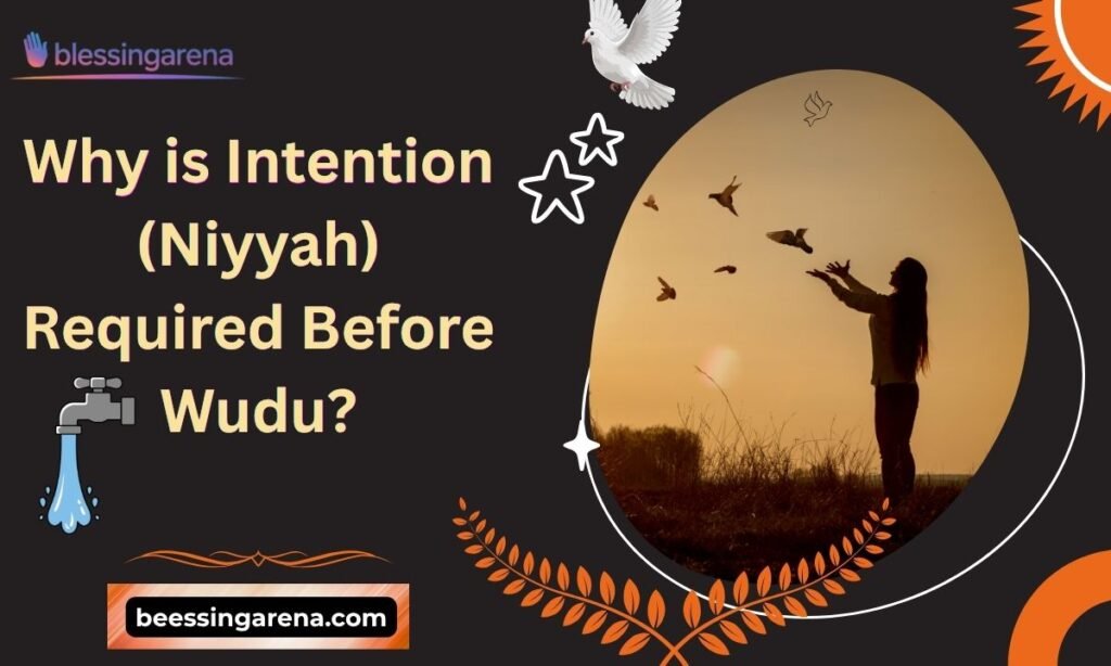 Why is Intention (Niyyah) Required Before Wudu?