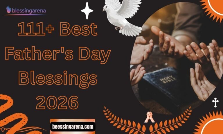 111+ Best Father's Day Blessings 2026