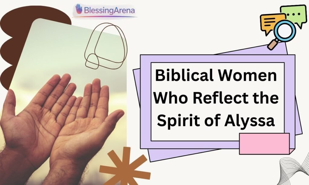 Biblical Women Who Reflect the Spirit of Alyssa
