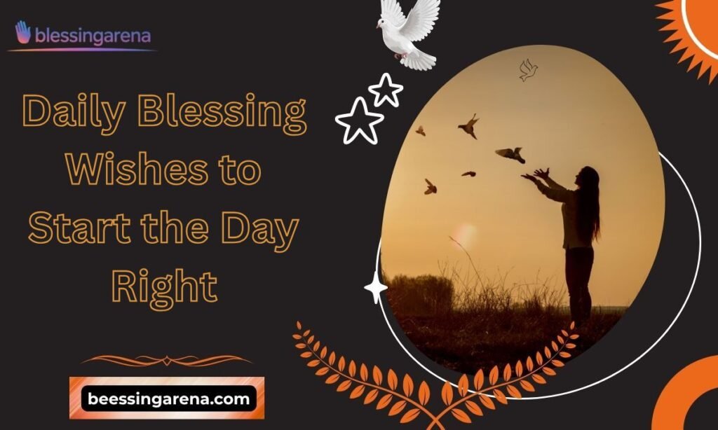 Daily Blessing Wishes to Start the Day Right