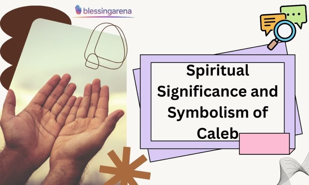 Spiritual Significance and Symbolism of Caleb