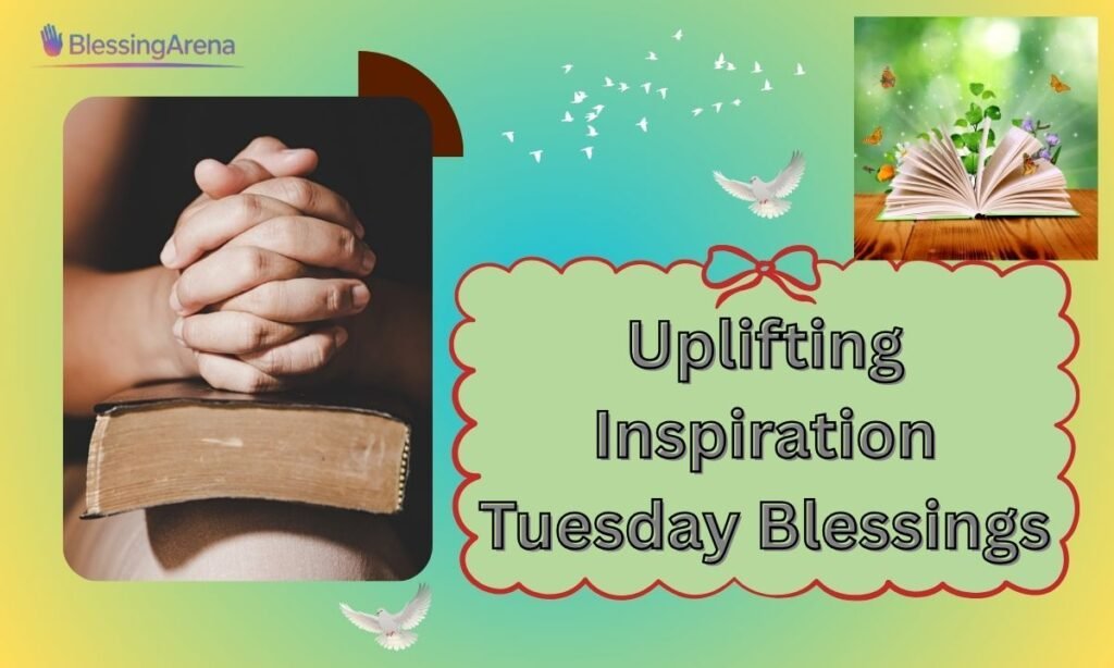 Uplifting Inspiration Tuesday Blessings