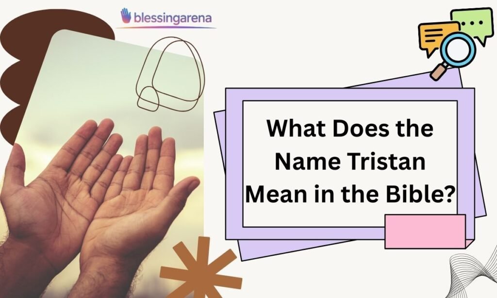 What Does the Name Tristan Mean in the Bible?
