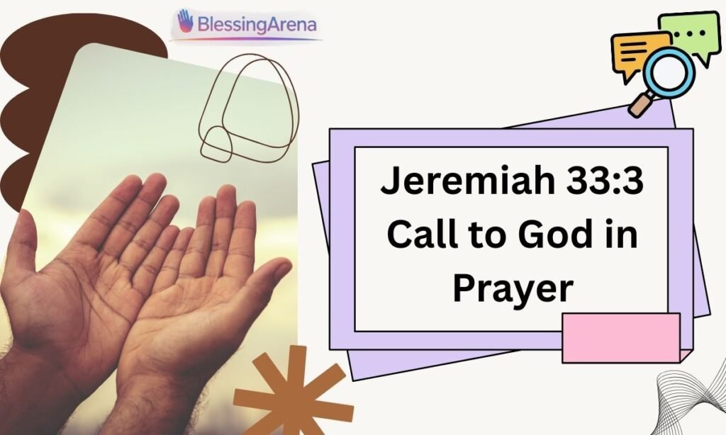 Jeremiah 33:3 – Call to God in Prayer