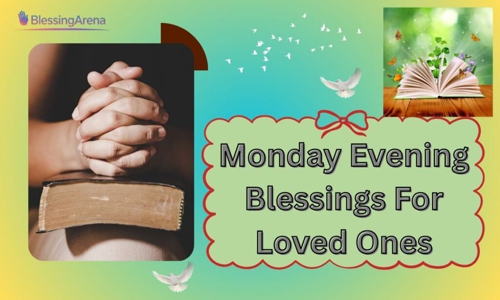 Monday Evening Blessings For Loved Ones
