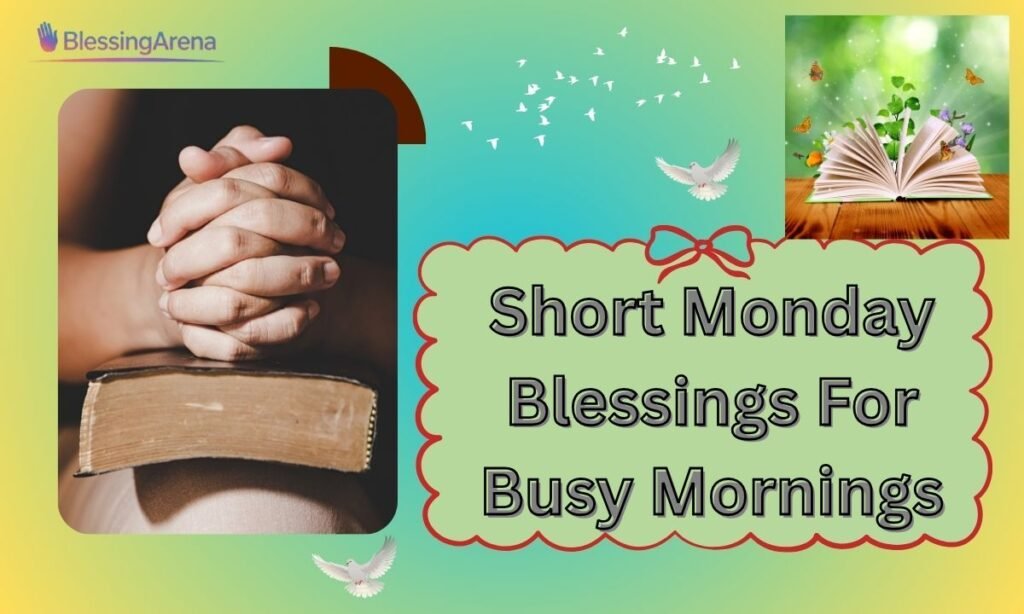 Short Monday Blessings For Busy Mornings