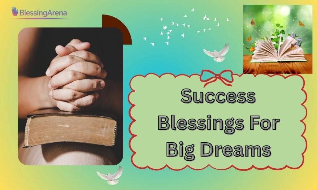 Success Blessings For Big Dreams