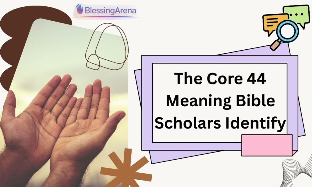 The Core 44 Meaning Bible Scholars Identify